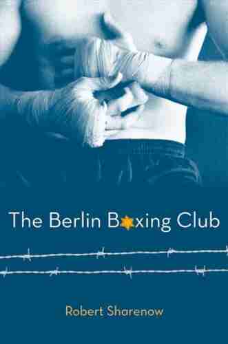 The Berlin Boxing Club Robert Sharenow