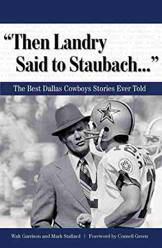 Then Landry Said to Staubach : The Best Dallas Cowboys Stories Ever Told (Best Sports Stories Ever Told)