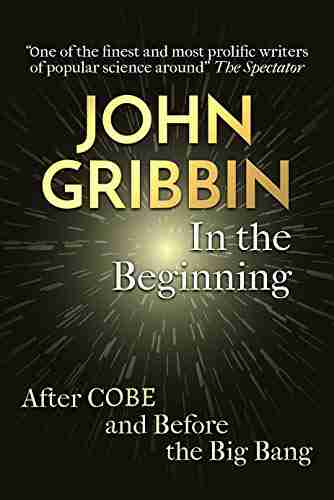 In the Beginning: The Birth of the Living Universe (Fundamental Questions 1)