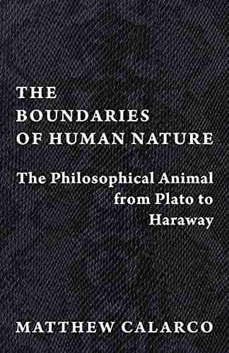 The Boundaries Of Human Nature: The Philosophical Animal From Plato To Haraway