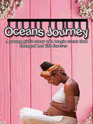 OCEAN S JOURNEY: TEEN PREGNACY (JOURNEY 1)