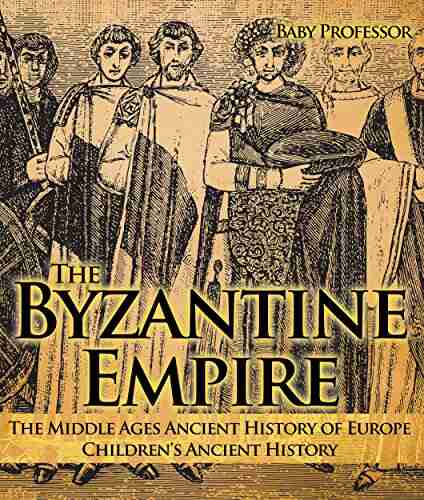 The Byzantine Empire The Middle Ages Ancient History of Europe Children s Ancient History