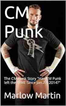 CM Punk: The CM Punk Story Has CM Punk Left The WWE Since Jan 27 2014?