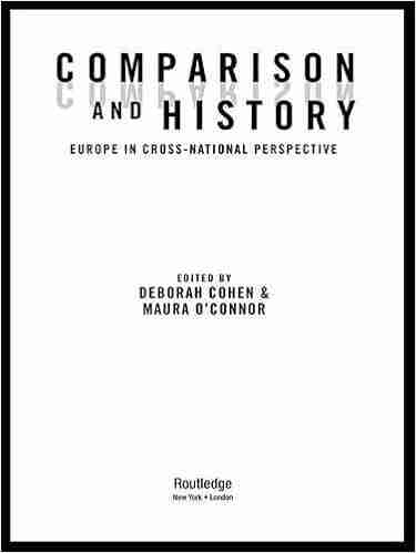 Comparison And History: Europe In Cross National Perspective