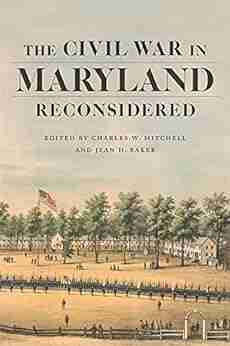 The Civil War In Maryland Reconsidered (Conflicting Worlds: New Dimensions Of The American Civil War)