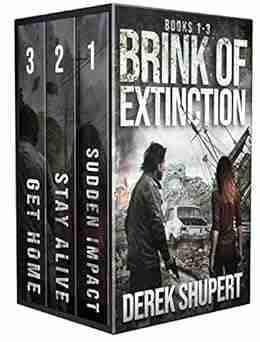 The Complete Brink Of Extinction (A Post Apocalyptic Survival Thriller 1 3)