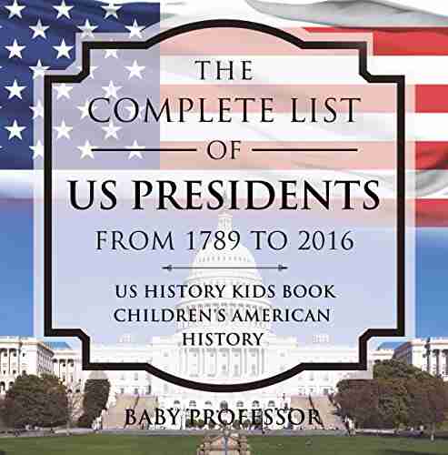 The Complete List Of US Presidents From 1789 To 2016 US History Kids Children S American History