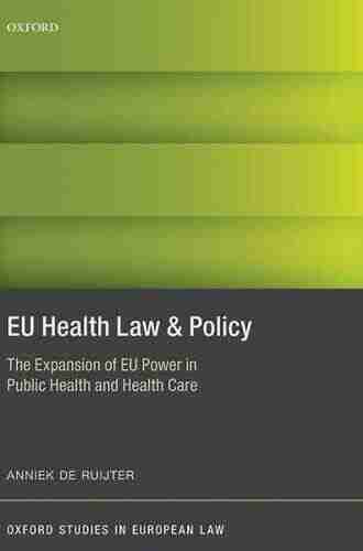 EU Health Law Policy: The Expansion Of EU Power In Public Health And Health Care (Oxford Studies In European Law)