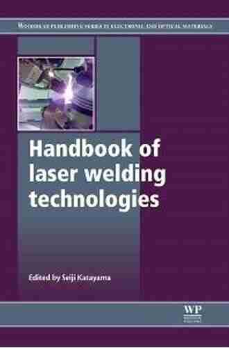 Handbook of Laser Welding Technologies (Woodhead Publishing in Electronic and Optical Materials 41)