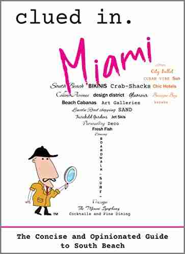 Clued In Miami: The Concise And Opinionated Guide To South Beach 2022 (travel Guides For A Successful Trip)