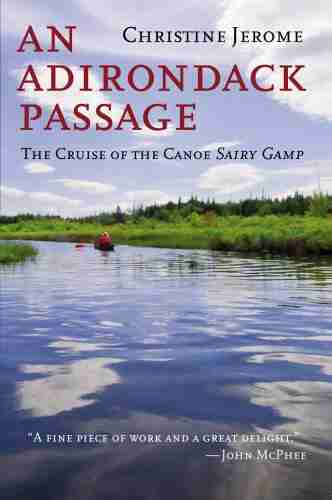 An Adirondack Passage: The Cruise Of The Canoe Sairy Gamp