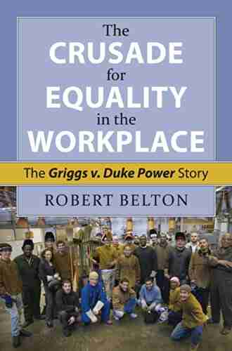 The Crusade for Equality in the Workplace: The Griggs v Duke Power Story