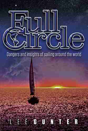 Full Circle: Dangers And Insights Of Sailing Around The World