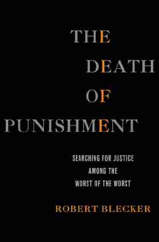 The Death of Punishment: Searching for Justice among the Worst of the Worst