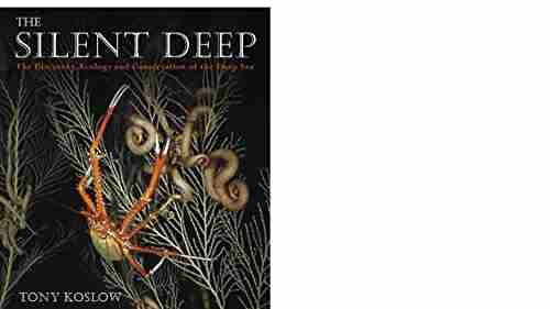 The Silent Deep: The Discovery Ecology And Conservation Of The Deep Sea