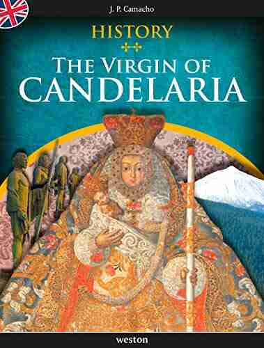 HISTORY The Virgin Of CANDELARIA: A History Of The Canary Islands