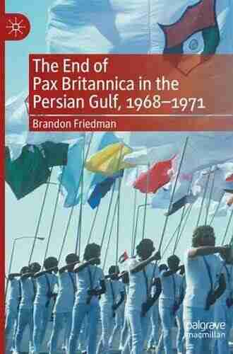 The End Of Pax Britannica In The Persian Gulf 1968 1971