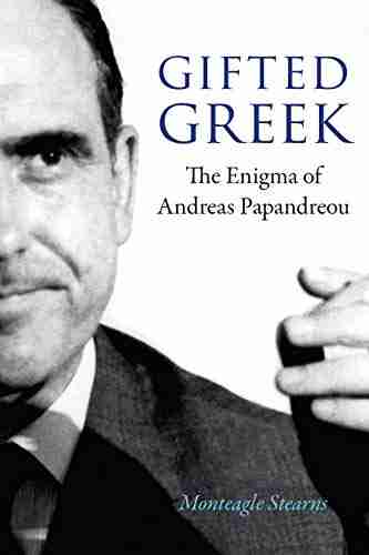 Gifted Greek: The Enigma of Andreas Papandreou (Adst dacor Diplomats and Diplomacy)