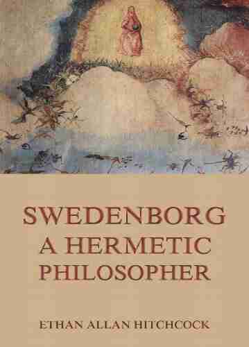 Swedenborg A Hermetic Philosopher Janet Benge