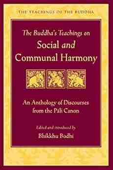 The Buddha s Teachings on Social and Communal Harmony: An Anthology of Discourses from the Pali Canon (The Teachings of the Buddha)