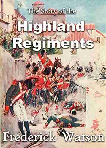 The Story Of The Highland Regiments