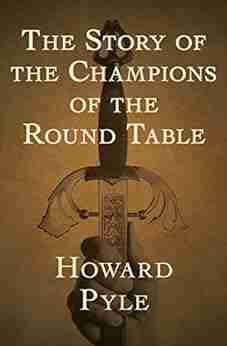 The Story Of The Champions Of The Round Table