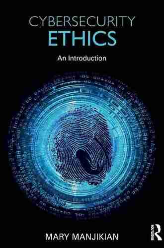 Cybersecurity Ethics: An Introduction Mary Manjikian