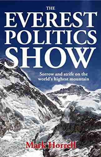 The Everest Politics Show: Sorrow and strife on the world s highest mountain (Footsteps on the Mountain Diaries)