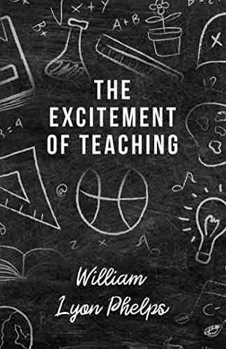 The Excitement of Teaching William Lyon Phelps