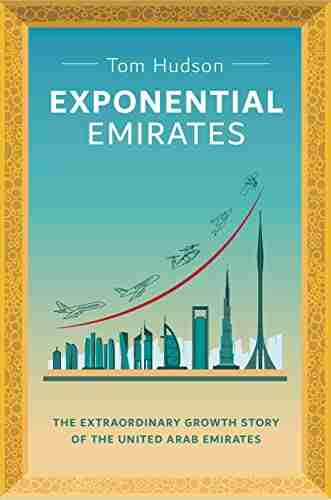 Exponential Emirates: The Extraordinary Growth Story of the United Arab Emirates (UAE)