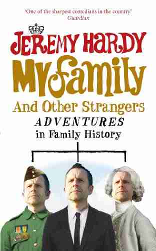 My Family And Other Strangers: Adventures In Family History