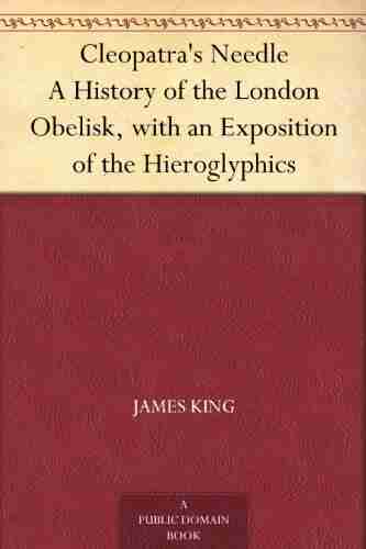 Cleopatra S Needle A History Of The London Obelisk With An Exposition Of The Hieroglyphics