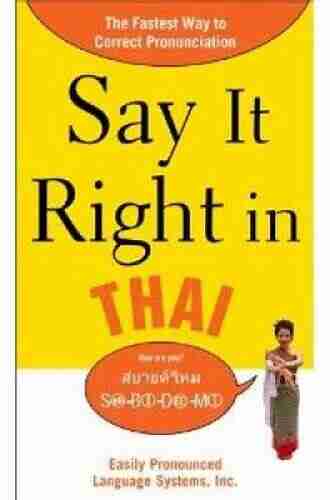 Say It Right In Thai: The Fastest Way To Correct Pronunciation (Say It Right Series)