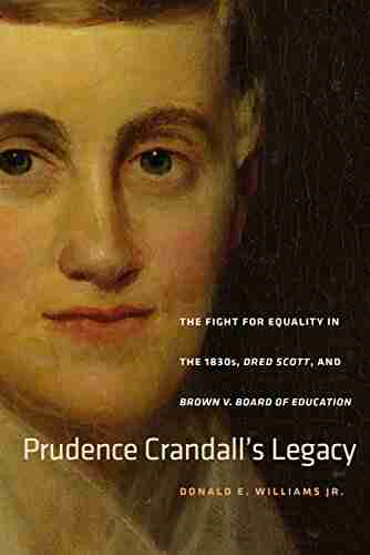 Prudence Crandall s Legacy: The Fight for Equality in the 1830s Dred Scott and Brown v Board of Education (The Driftless Connecticut Garnet Books)