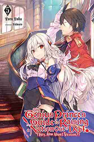 The Genius Prince s Guide to Raising a Nation Out of Debt (Hey How About Treason?) Vol 5 (light novel) (The Genius Prince s Guide to Raising a Nation (Hey How About Treason?) (light novel))