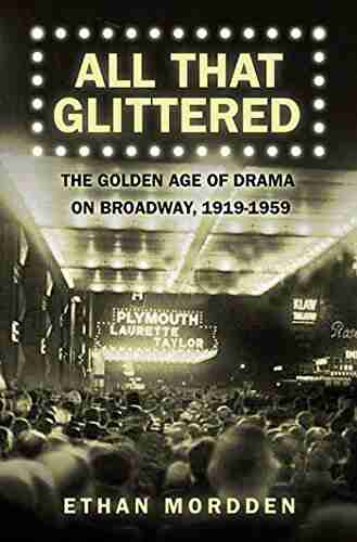 All That Glittered: The Golden Age of Drama on Broadway 1919 1959