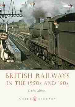 British Railways in the 1950s and 60s (Shire Library 699)