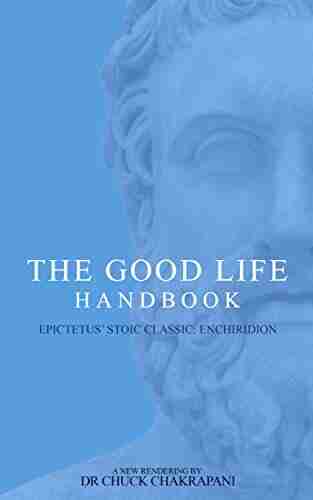 The Good Life Handbook: Epictetus Stoic Classic Enchiridion