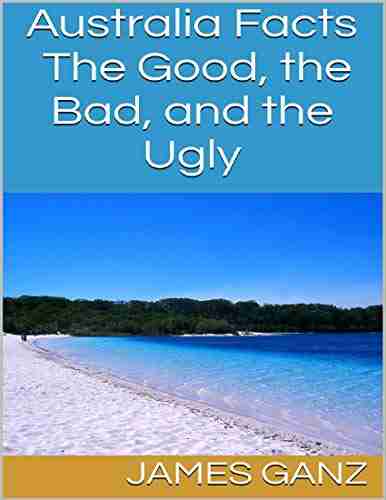 Australia Facts: The Good The Bad And The Ugly