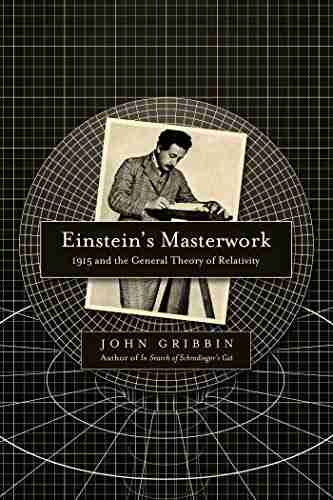 Einstein s Masterwork: 1915 and the General Theory of Relativity