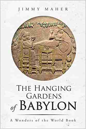 The Hanging Gardens Of Babylon (A Wonders Of The World Book)