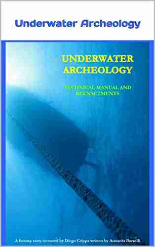 Underwater Archeology: Technical Manual And Reenactments