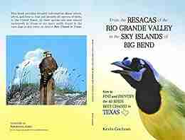 From the Resacas of the Rio Grande Valley to the Sky Islands of Big Bend: How to Find and Identify the 40 Birds Best Chased in Texas