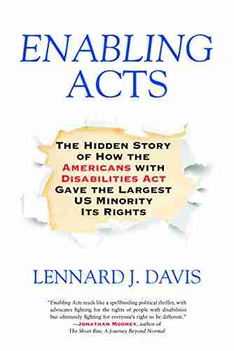 Enabling Acts: The Hidden Story of How the Americans with Disabilities Act Gave the Largest US Minority Its Rights