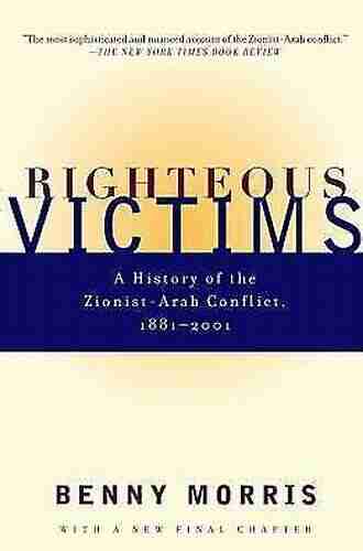 Righteous Victims: A History Of The Zionist Arab Conflict 1881 1998