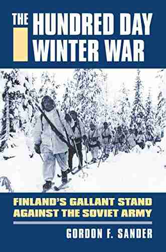 The Hundred Day Winter War: Finland s Gallant Stand against the Soviet Army (Modern War Studies (Hardcover))