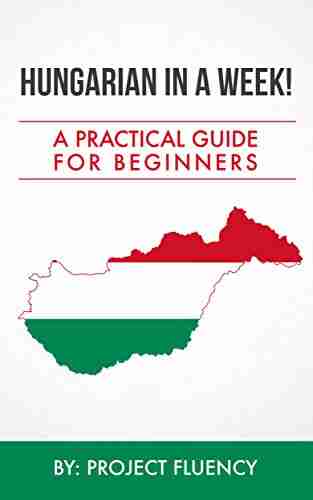 Hungarian in a Week: Learn Hungarian In Less Than 24 Hours