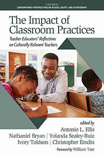 The Impact of Classroom Practices: Teacher Educators Reflections on Culturally Relevant Teachers (Contemporary Perspectives on Access Equity and Achievement)