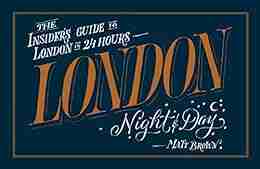 London Night And Day: The Insider S Guide To London 24 Hours A Day (Insiders Guide)