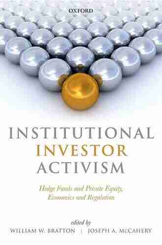 Institutional Investor Activism: Hedge Funds And Private Equity Economics And Regulation